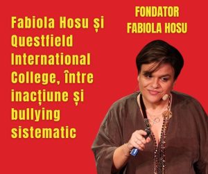 Fabiola Hosu și Questfield International College, între inacțiune și bullying sistematic